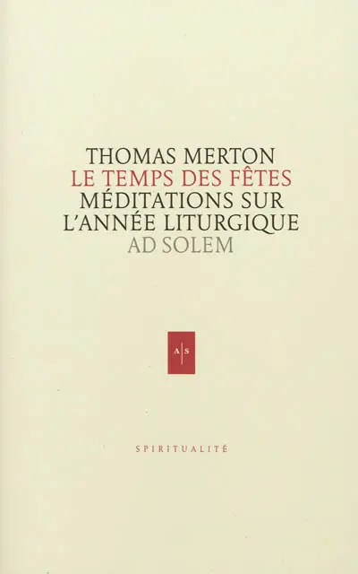 Le temps des fêtes : méditations sur le cycle des fêtes liturgiques