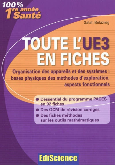 Toute l'UE3 en fiches : organisation des appareils et des systèmes : bases physiques des méthodes d'exploration, aspects fonctionnels