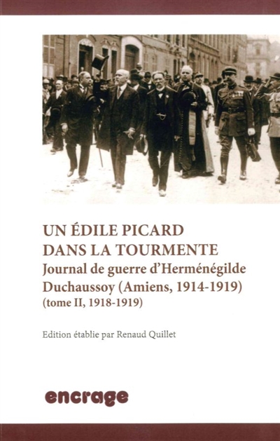 Un édile picard dans la tourmente : journal de guerre d'Herménégilde Duchaussoy : Amiens, 1914-1919. Vol. 2. 1918-1919