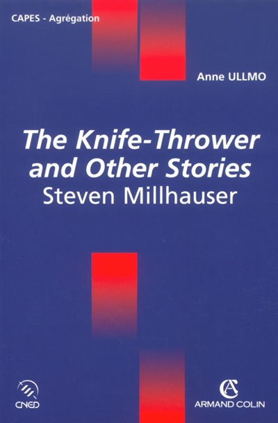 The knife-thrower and other stories : Steven Millhauser