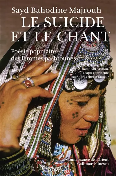 Le Suicide et le chant : poésie populaire des femmes pashtounes
