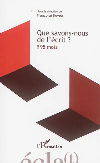 Que savons-nous de l'écrit ? : 95 mots