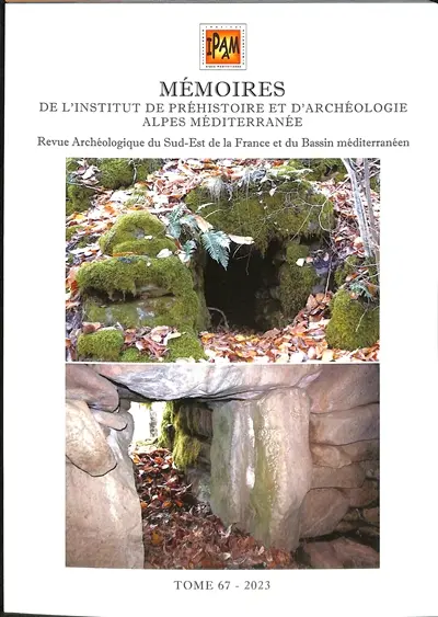 Mémoires de l'Institut de préhistoire et d'archéologie Alpes Méditerranée : revue archéologique du sud-est de la France et du bassin méditerranéen. Vol. 67