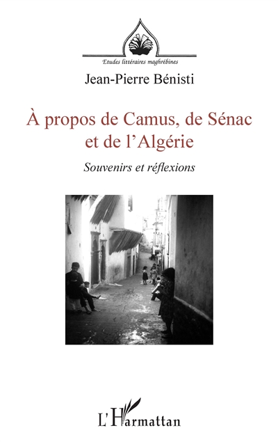 A propos de Camus, de Sénac et de l'Algérie : souvenirs et réflexions