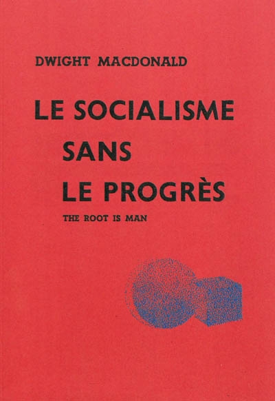Le socialisme sans le progrès : The Root is Man (1946)