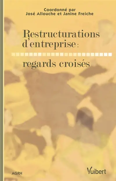 Restructurations d'entreprise : regards croisés