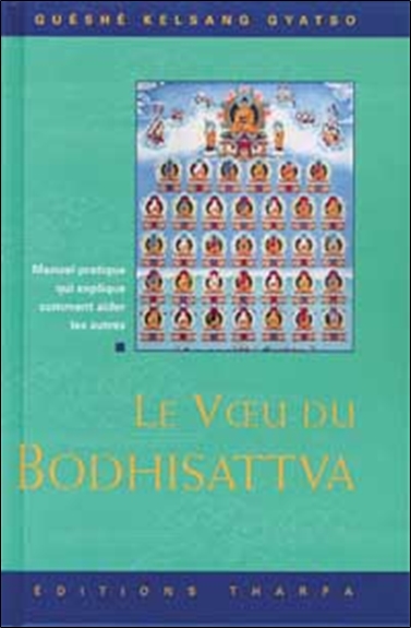 Le voeu du bodhisattva : manuel pratique qui explique comment aider les autres