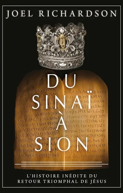 Du Sinaï à Sion – L’histoire inédite du retour triomphal de Jésus