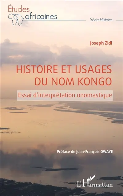 Histoires et usages du nom kongo : essai d'interprétation onomastique