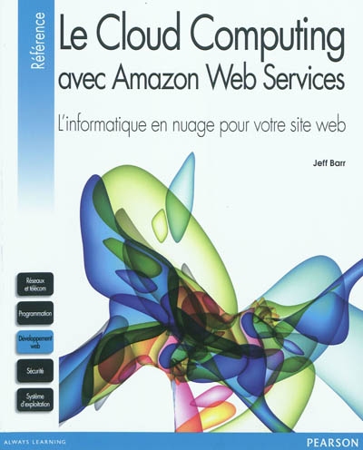 Le cloud computing avec Amazon Web Services : l'informatique en nuage pour votre site Web