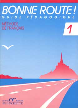 Bonne route ! niveau 1 : méthode de français , guide pédagogique