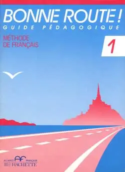 Bonne route ! niveau 1 : méthode de français , guide pédagogique