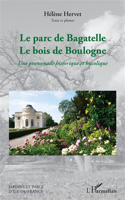 Le parc de Bagatelle, le bois de Boulogne : une promenade historique et bucolique