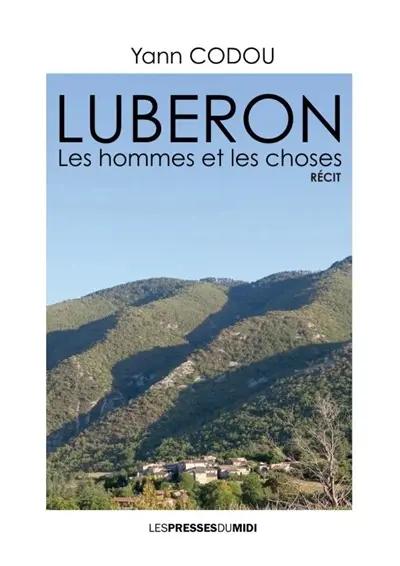 Luberon : les hommes et les choses : récit