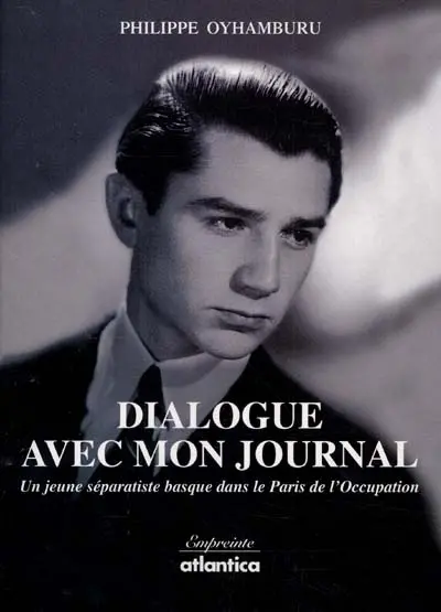 Dialogue avec mon journal : un jeune séparatiste basque dans le Paris de l'Occupation