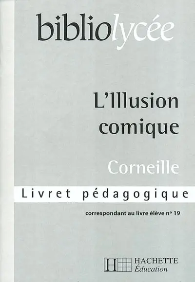 L'illusion comique, Corneille : livret pédagogique