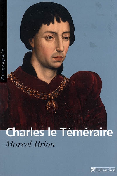 Charles le Téméraire : grand duc d'Occident
