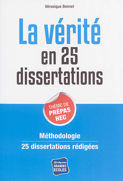 La vérité en 25 dissertations : thème de prépas HEC