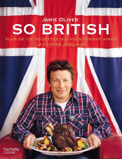 So british : plus de 130 recettes qui vous feront aimer la cuisine anglaise