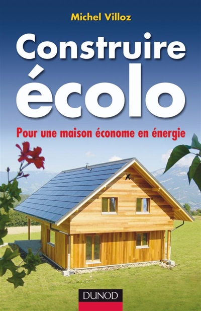 Construire écolo : pour une maison économe en énergie