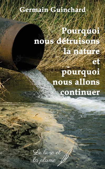 Pourquoi nous détruisons la...