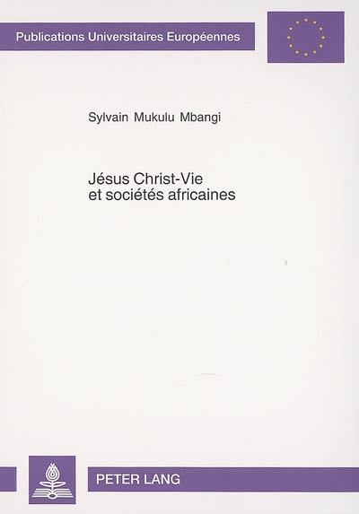 Jésus Christ-Vie et sociétés africaines : prolégomènes à une théologie de la vie