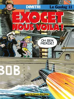 Le Goulag. Vol. 11. Exocet : nous voilà !