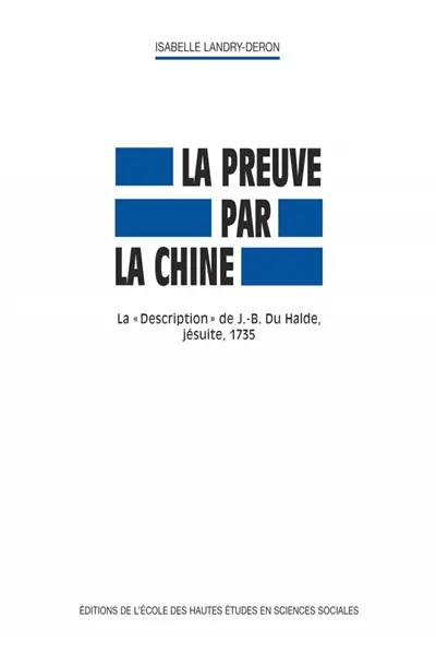 La preuve par la Chine : la Description de J.-B. Du Halde, jésuite, 1735