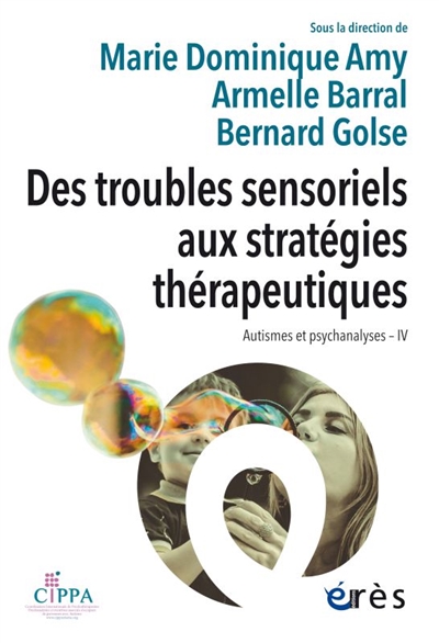 Autismes et psychanalyses. Vol. 4. Des troubles sensoriels aux stratégies thérapeutiques