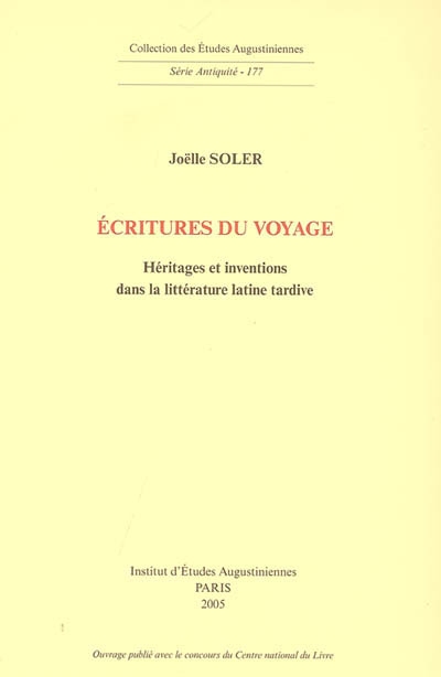 Ecritures du voyage : héritages et inventions dans la littérature latine tardive