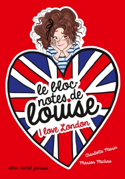 Le bloc-notes de Louise. Vol. 3. I love London