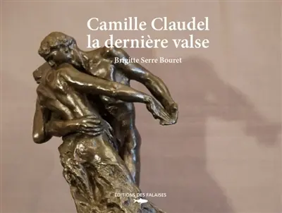 Camille Claudel : la dernière valse