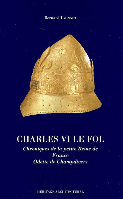 Charles VI le Fol : chroniques de la petite reine de France Odette de Champdivers