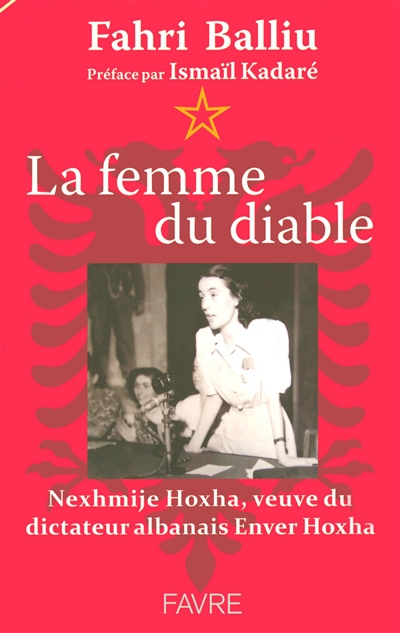 La femme du diable : Nexhmije Hoxha, veuve du dictateur albanais Enver Hoxha