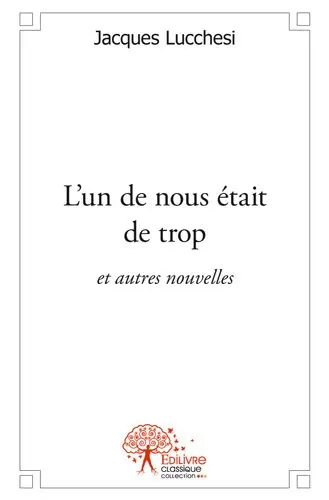 L'un de nous était de trop : Et autres nouvelles
