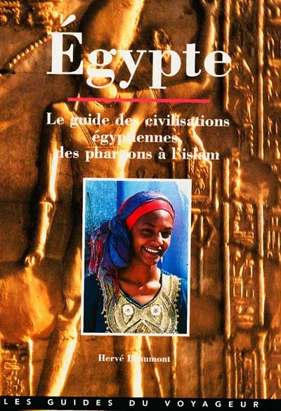 Egypte, le guide de la vallée du Nil : des pharaons à la civilisation