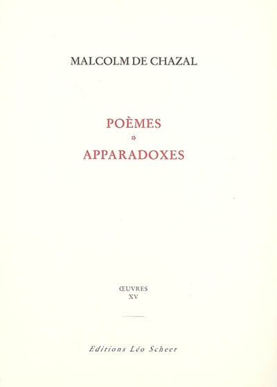 Edition complète des oeuvres de Malcolm de Chazal. Vol. 15. Poèmes. Apparadoxes. L'univers magique