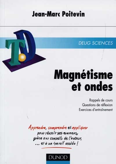 Magnétisme et ondes : rappels de cours, questions de réflexion, exercices d'entraînement : DEUG Sciences