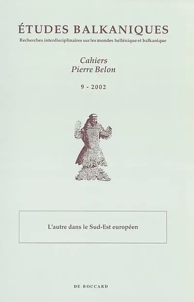 Etudes balkaniques-Cahiers Pierre Belon, n° 9 (2002). L'autre dans le Sud-Est européen