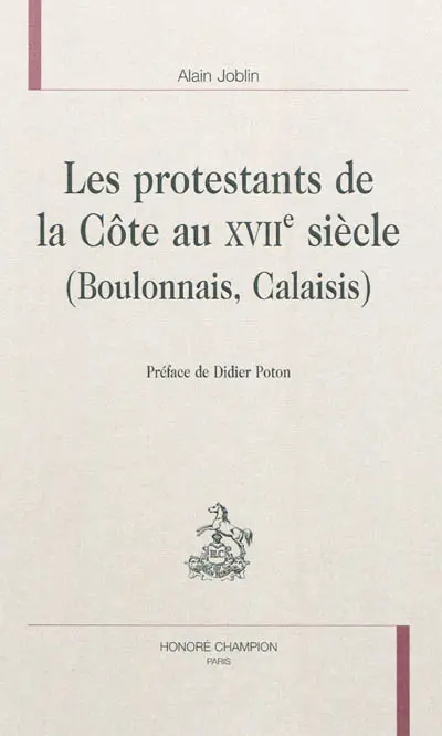 Les protestants de la Côte au XVIIe siècle (Boulonnais, Calaisis)