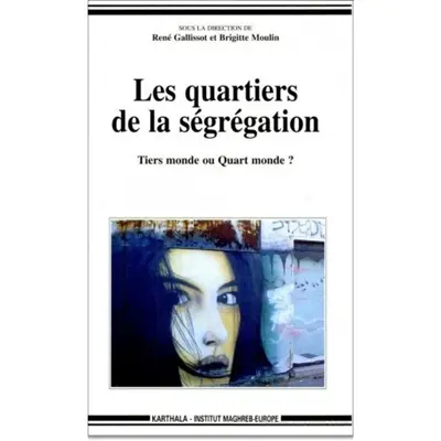 Les quartiers de la ségrégation : tiers monde ou quart monde ?