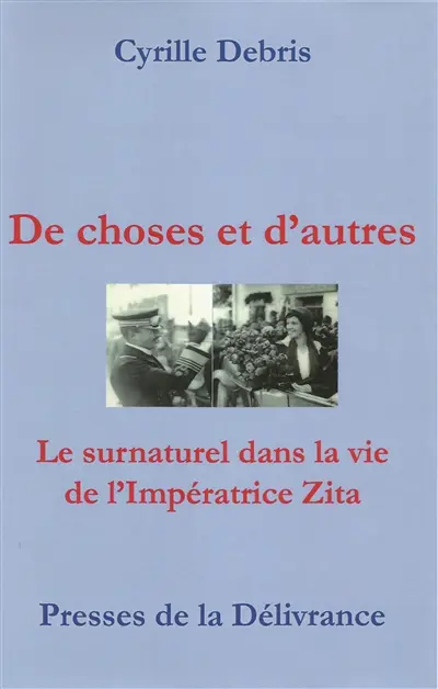 De choses et d'autres : le surnaturel dans la vie de l'impératrice Zita