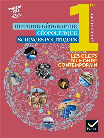 Histoire géographie, géopolitique et sciences politiques 1re spécialité : les clés du monde contemporain : nouveau lycée 2019
