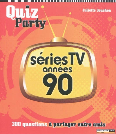 Séries TV années 90 : 300 questions à partager entre amis
