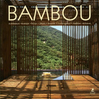 Bambou : architecture, écologie, design, objets, mobilier, contemporain, tradition, artisanat