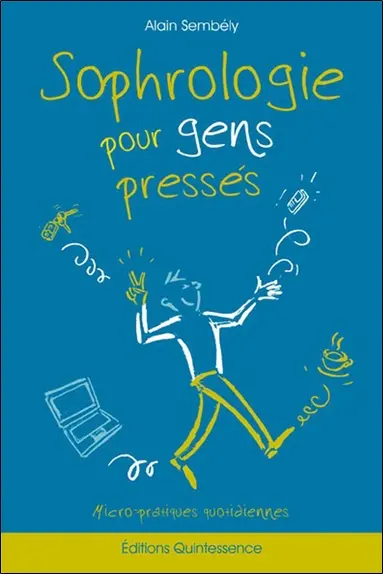 Sophrologie pour gens pressés : micro-pratiques quotidiennes