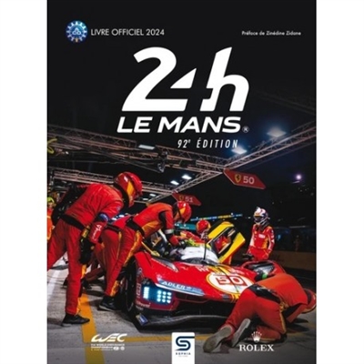 24 h Le Mans : 92e édition, 2024 : le livre officiel de la plus grande course d'endurance du monde