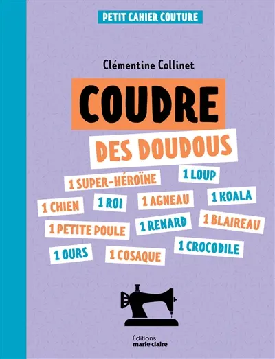 Coudre des doudous : petit cahier couture