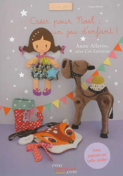 Créer pour Noël : un jeu d'enfant ! : avec patrons en taille réelle