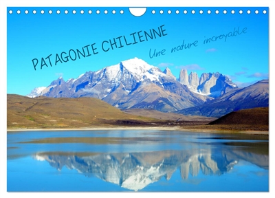 Patagonie Chilienne (Calendrier mural 2025 DIN A4 vertical), CALVENDO calendrier mensuel : La Patagonie occupe le Sud du Chili. Elle offre une nature saississante, des espaces grandioses.